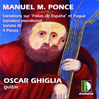 CD Manuel María Ponce Cuéllar: Variations Sur "Folias De España" Et Fugue, Sonatina Meridional, Sonata III, 4 Piezas