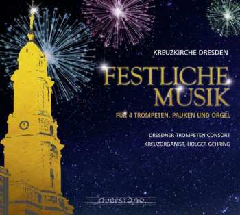 Album Marc Antoine Charpentier: Dresdner Trompeten Consort - Festliche Musik Für 4 Trompeten, Pauken Und Orgel
