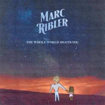LP Marc Ribler: The Whole World Awaits You