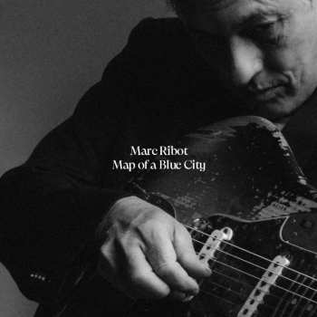 CD Marc Ribot: Map Of A Blue City