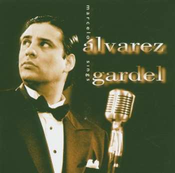 Album Marcelo Álvarez: Marcelo Alvarez Sings Gardel