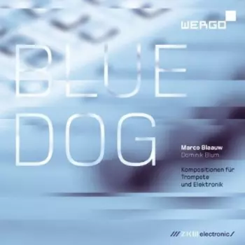 Blue Dog (Kompositionen Für Trompete Und Elektronik)