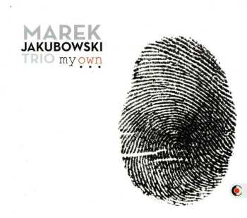 Album Marek Jakubowski Trio: My Own