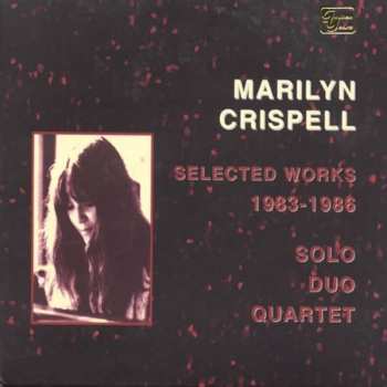 Album Marilyn Crispell: Selected Works 1983-1986 (Solo Duo Quartet)
