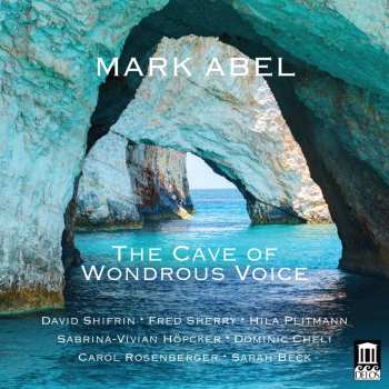 Album Mark Abel: The Cave of Wondrous Voice