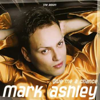 Album Mark Ashley: Give Me A Chance