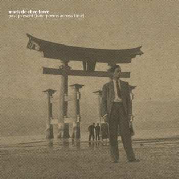 LP Mark De Clive-Lowe: Past Present (tone Poems Across Time)