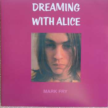 LP Mark Fry: Dreaming With Alice