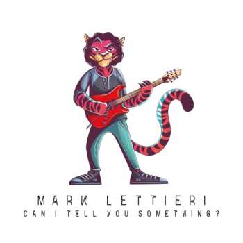 Album Mark Lettieri: Can I Tell You Somethin