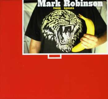 Album Mark Robinson: Tiger Banana