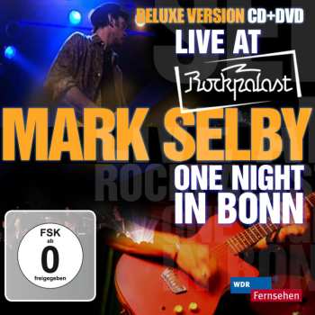 CD/DVD Mark Selby: Live At Rockpalast - One Night In Bonn DLX