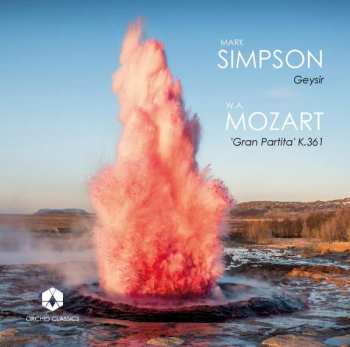 Album Wolfgang Amadeus Mozart: Geysir / 'Gran Partita' K.361