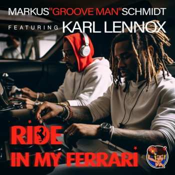 Album Markus Groove Man Featuring Karl Lennox Schmidt: Ride In My Ferrari