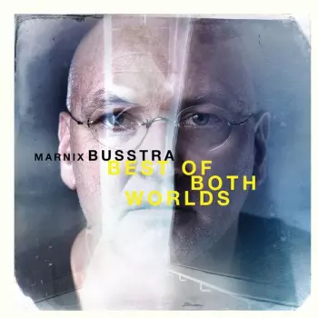 Marnix Busstra: Best Of Both Worlds