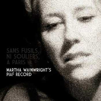 CD Martha Wainwright: Sans Fusils, Ni Souliers, À Paris: Martha Wainwright's Piaf Record