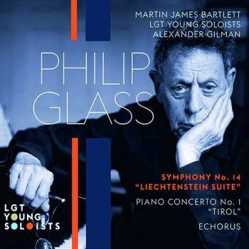 CD Philip Glass: Symphony No. 14 "Liechtenstein Suite" / Piano Concerto No. 1 "Tirol" / Echorus