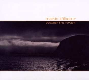 Album Martin Kälberer: Between The Horizon