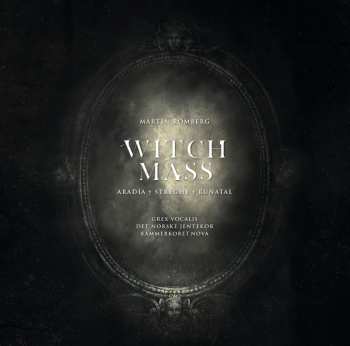 Album Kammerkoret Nova: Witch Mass (Aradia - Strenghe - Rúnatal)