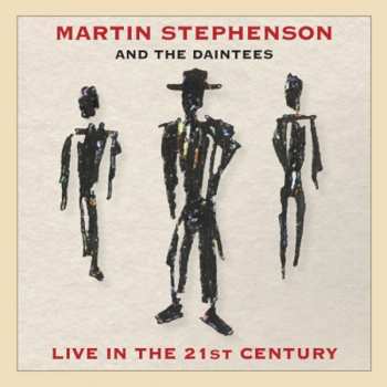 Album Martin Stephenson And The Daintees: Live In The 21st Century