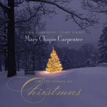 Album Mary Chapin Carpenter: Come Darkness, Come Light: Twelve Songs Of Christmas