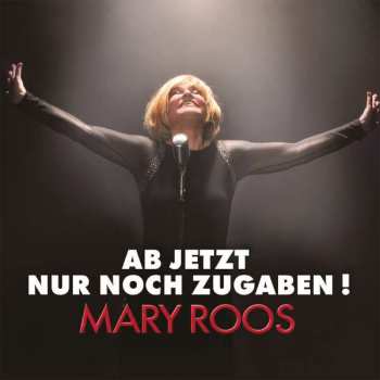CD Mary Roos: Ab Jetzt Nur Noch Zugaben!