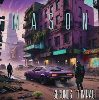 Album Mason: Seconds To Impact
