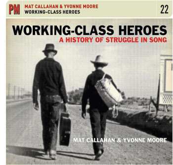 Album Mat Callahan: Working-Class Heroes: A History Of Struggle In Song