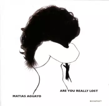 Matias Aguayo: Are You Really Lost