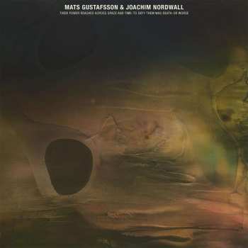 LP Mats Gustafsson: Their Power Reached Across Space and Time - To Defy Them Was Death - Or Worse