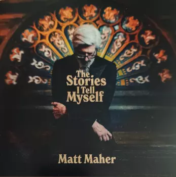 Matt Maher: The Stories I Tell Myself 