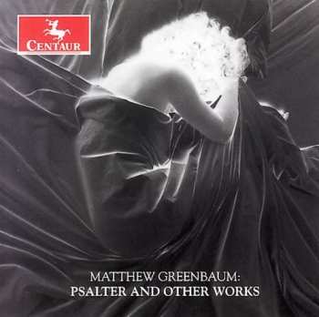 CD Matthew Greenbaum: Psalter & Other Works