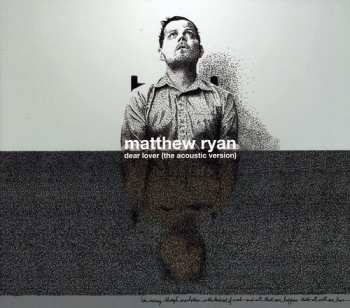 Album Matthew Ryan: Dear Lover (the acoustic version)