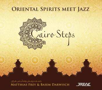 Album Cairo Steps: خطوات في القاهرة = Cairo Steps - Oriental Spirit Meet Jazz