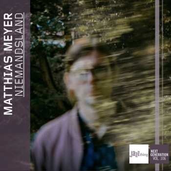 Album Matthias Meyer: Niemandsland - Jazzthing Next Generation Vol. 106