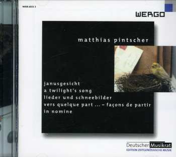 CD Matthias Pintscher: Janusgesicht / A Twilight's Song / Lieder Und Schneebilder / Vers Quelque Part ... - Façons De Partir / In Nomine