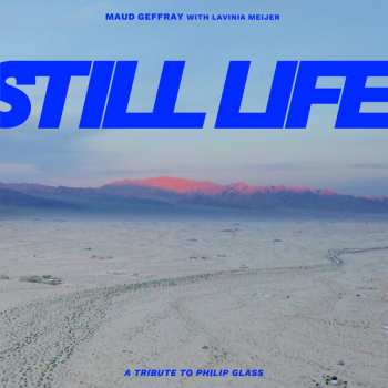 LP Maud Geffray: Still Life (A Tribute To Philip Glass)
