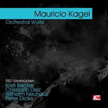 Album Mauricio Kagel: Kagel: Orchestral Works