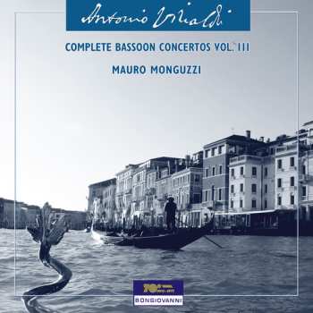 CD Mauro Monguzzi: Vivaldi: Complete Bassoon Cons Vol. 3