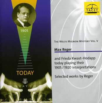 CD Max Reger: Today Playing Their 1905 / 1920 Interpretations / Selected Works By Reger