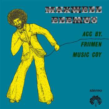 LP Friimen Musik Company: Maxwell Elemuo Acc. By Friimen Music Coy LTD