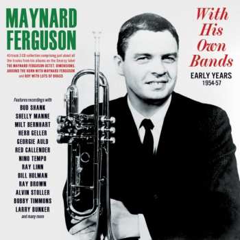 2CD Maynard Ferguson: With His Own Bands: Early Years 1954 - 1957