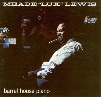CD Meade "Lux" Lewis: Barrel House Piano