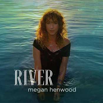 CD Megan Henwood: River