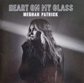 Album Meghan Patrick: Heart On My Glass
