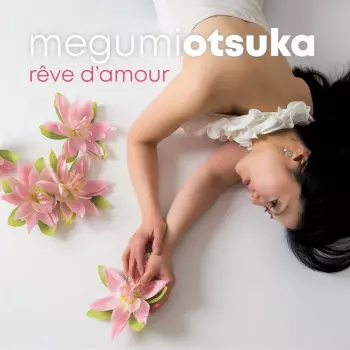 Megumi Otsuka: Rêve D'Amour