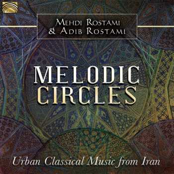 CD مهدی رستمی: Melodic Circles - Urban Classical Music from Iran