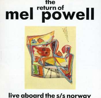 Album Mel Powell: The Return Of Mel Powell (Live Aboard The S/S Norway)