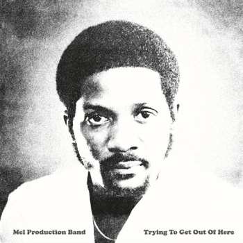 CD Mel Production Band: Trying To Get Out Of Here