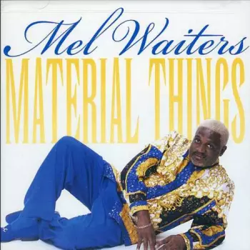 Mel Waiters: Material Things
