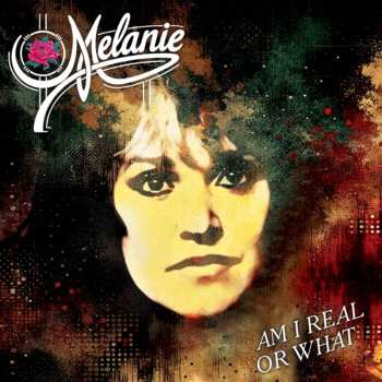 CD Melanie: Am I Real Or What